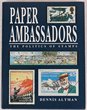 Paper Ambassadors - The Politics of Stamps by D Altman. 150pgs & illustrated throughout. Pub 1991 A&R, Australia. Near new inc DJ.