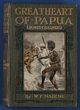 Papua: Great heart of Papua (James-Chalmers). By W P Nairne. An historical biography of an early missionary, pub 1913 OUP, London.